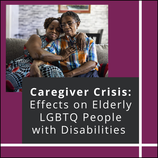 Caregiver Crisis: Effects on Elderly LGBTQ People with Disabilities. Two people with dark skin tones embrace on a couch
										